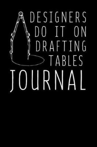 Cover of Designers Do It On Drafting Tables Journal