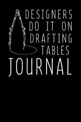 Book cover for Designers Do It On Drafting Tables Journal