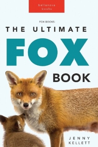 Cover of Foxes The Ultimate Fox Book for Kids