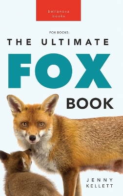Book cover for Foxes The Ultimate Fox Book for Kids