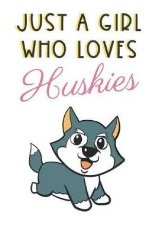 Cover of Just A Girl Who Loves Huskies