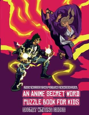 Book cover for Secret Writing Codes (An Anime Secret Word Puzzle Book for Kids)