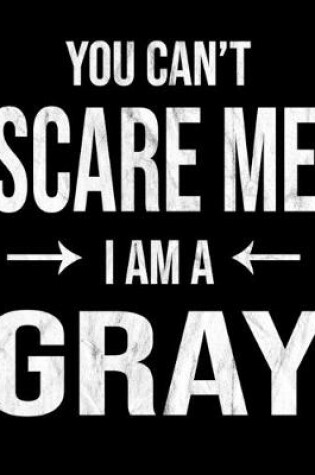Cover of You Can't Scare Me I'm A Gray