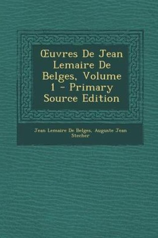 Cover of Uvres de Jean Lemaire de Belges, Volume 1