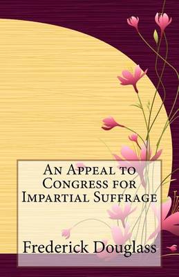 Book cover for An Appeal to Congress for Impartial Suffrage