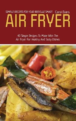 Book cover for Simple Recipes for Your Breville Smart Air Fryer