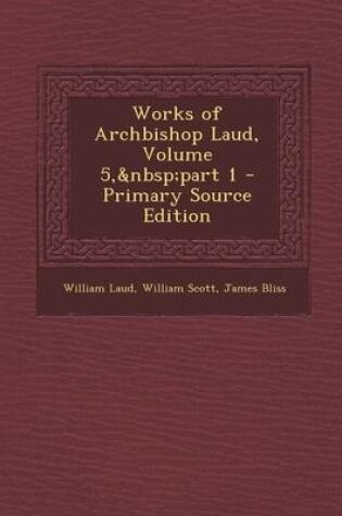 Cover of Works of Archbishop Laud, Volume 5, Part 1