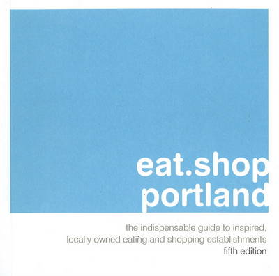 Book cover for Eat.Shop.Portland