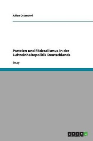 Cover of Parteien und Foederalismus in der Luftreinhaltepolitik Deutschlands