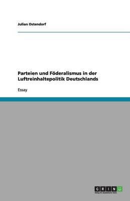 Book cover for Parteien und Foederalismus in der Luftreinhaltepolitik Deutschlands