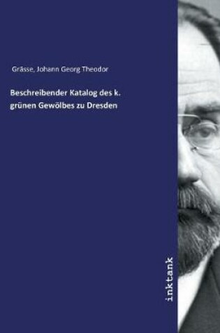 Cover of Beschreibender Katalog des k. grunen Gewoelbes zu Dresden