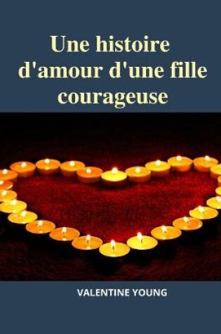 Cover of Une histoire d'amour d'une fille courageuse