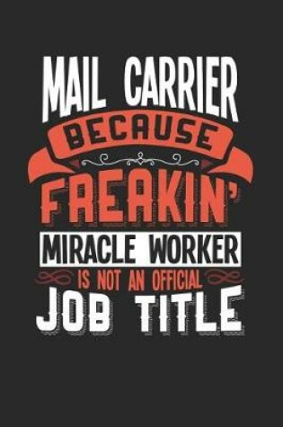 Cover of Mail Carrier Because Freakin' Miracle Worker Is Not an Official Job Title