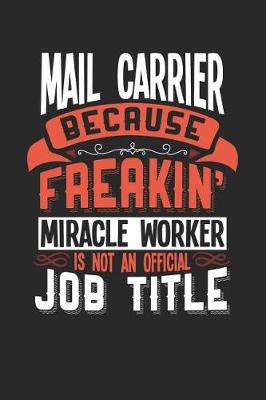 Book cover for Mail Carrier Because Freakin' Miracle Worker Is Not an Official Job Title