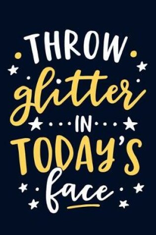 Cover of Throw Glitter In Today's Face