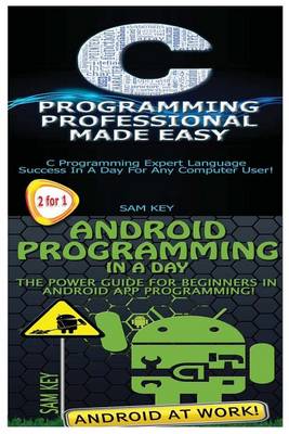 Cover of C Programming Professional Made Easy & Android Programming in a Day!