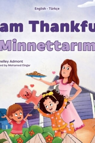 Cover of I am Thankful (English Turkish Bilingual Children's Book)