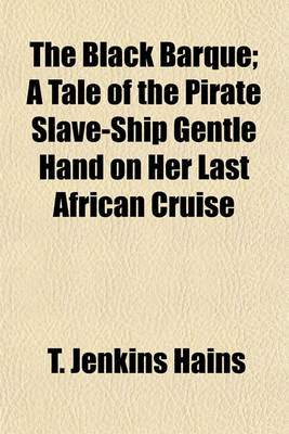 Book cover for The Black Barque; A Tale of the Pirate Slave-Ship Gentle Hand on Her Last African Cruise