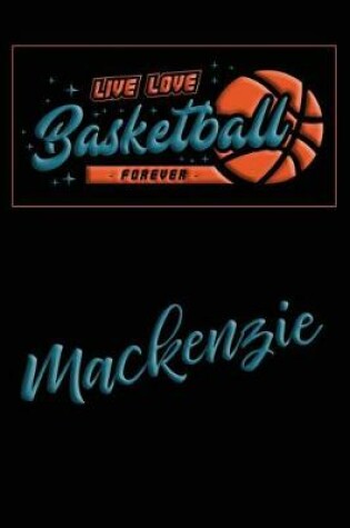 Cover of Live Love Basketball Forever MacKenzie