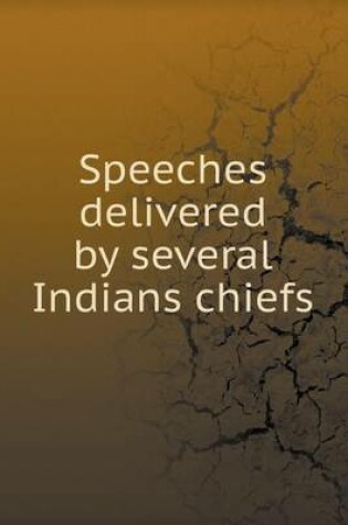 Cover of Speeches delivered by several Indians chiefs
