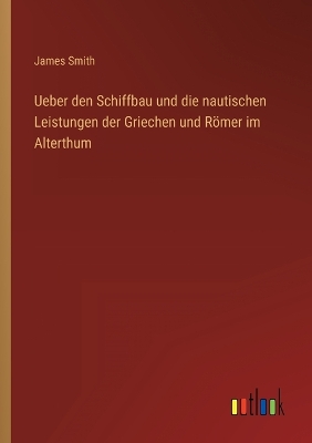 Book cover for Ueber den Schiffbau und die nautischen Leistungen der Griechen und Römer im Alterthum