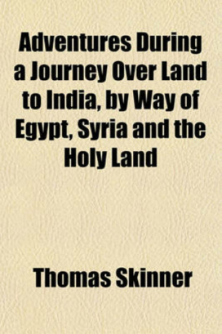 Cover of Adventures During a Journey Over Land to India, by Way of Egypt, Syria and the Holy Land