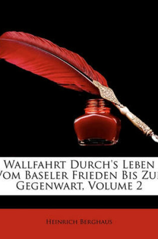 Cover of Wallfahrt Durch's Leben Vom Baseler Frieden Bis Zur Gegenwart, Dritter Band