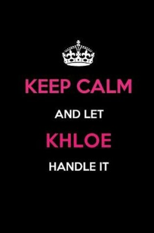 Cover of Keep Calm and Let Khloe Handle It