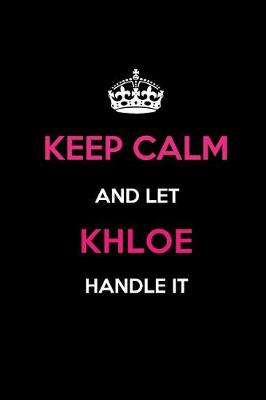 Book cover for Keep Calm and Let Khloe Handle It