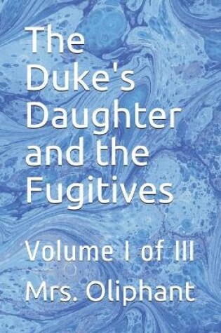 Cover of The Duke's Daughter and the Fugitives