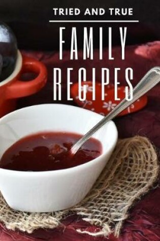 Cover of Tried and True Family Recipes