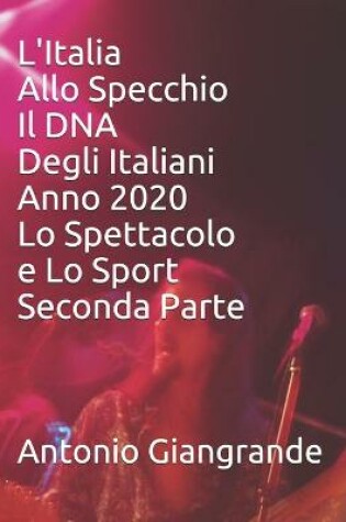 Cover of L'Italia Allo Specchio Il DNA Degli Italiani Anno 2020 Lo Spettacolo e Lo Sport Seconda Parte