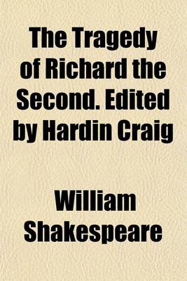 Book cover for The Tragedy of Richard the Second. Edited by Hardin Craig