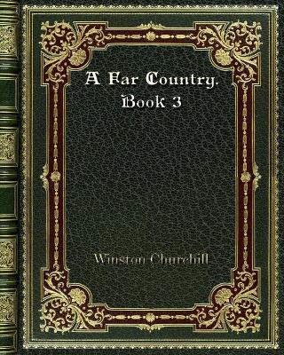 Book cover for A Far Country. Book 3