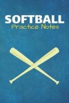 Book cover for Softball Practice Notes