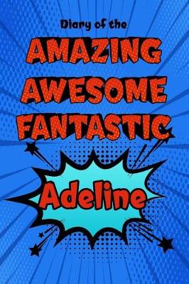 Book cover for Diary of the Amazing Awesome Fantastic Adeline