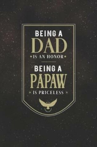Cover of Being A Dad Is An Honor Being A Papaw Is Priceless