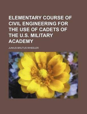 Book cover for Elementary Course of Civil Engineering for the Use of Cadets of the U.S. Military Academy