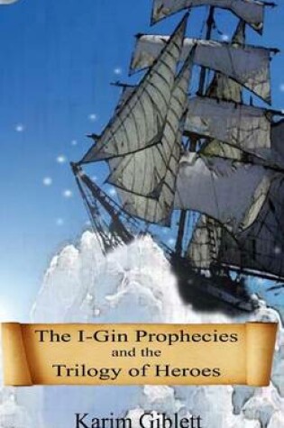 Cover of The I-Gin Prophecies and the Trilogy of Heroes