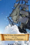 Book cover for The I-Gin Prophecies and the Trilogy of Heroes