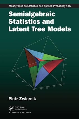 Book cover for Semialgebraic Statistics and Latent Tree Models