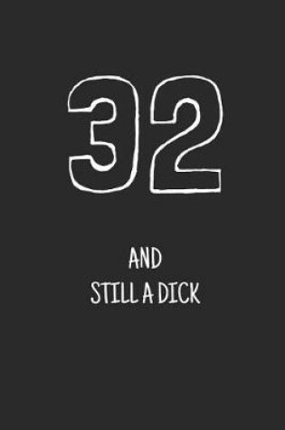 Cover of 32 and still a dick