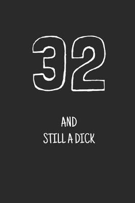 Book cover for 32 and still a dick