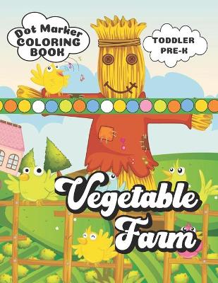 Book cover for Dot Marker Coloring Book Vegetable Farm