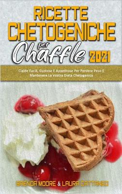 Book cover for Ricette Chetogeniche per Chaffle 2021