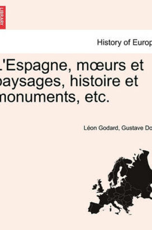 Cover of L'Espagne, moeurs et paysages, histoire et monuments, etc.