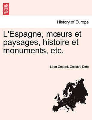 Book cover for L'Espagne, moeurs et paysages, histoire et monuments, etc.