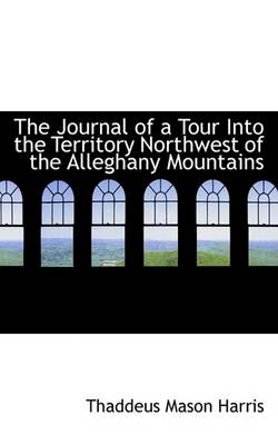 Book cover for The Journal of a Tour Into the Territory Northwest of the Alleghany Mountains