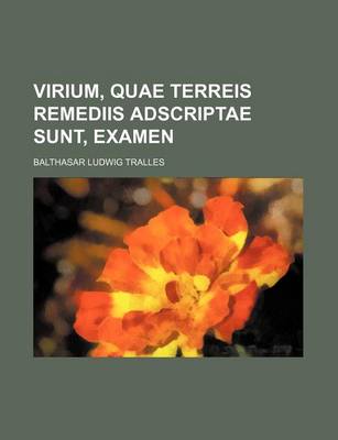 Book cover for Virium, Quae Terreis Remediis Adscriptae Sunt, Examen