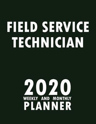 Book cover for Field Service Technician 2020 Weekly and Monthly Planner